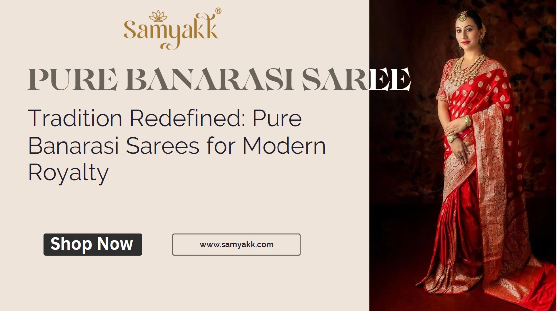 Buy Pure Banarasi Saree (बनारसी साड़ी) Collection Online At Samyakk